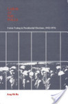 Labor at the Polls: Union Voting in Presidential Elections, 1952-1976 by Jong Oh Ra