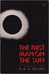 The First Man on the Sun: A Novel by Richard H.W. Dillard