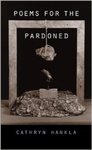 Poems for the Pardoned by Cathryn Hankla