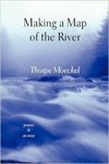 Making a Map of the River: Poems and an Essay by Thorpe Moeckel