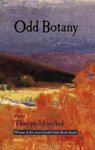 Odd Botany: Poems by Thorpe Moeckel