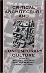 Critical Architecture and Contemporary Culture by Marilyn F. Moriarty
