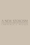 A New Stoicism by Lawrence C. Becker