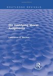 On Justifying Moral Judgments by Lawrence C. Becker